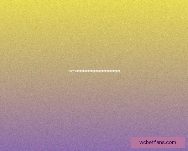 2026世界杯赛事精彩直播全面覆盖全球各大赛事场次与实时比分更新